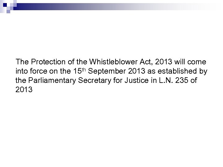 The Protection of the Whistleblower Act, 2013 will come into force on the 15