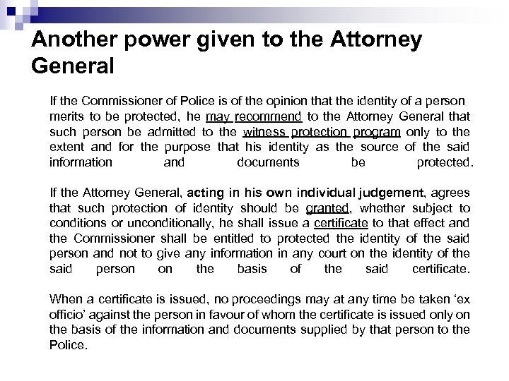 Another power given to the Attorney General If the Commissioner of Police is of