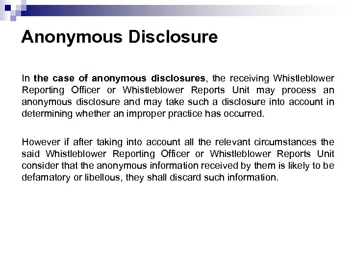 Anonymous Disclosure In the case of anonymous disclosures, the receiving Whistleblower Reporting Officer or