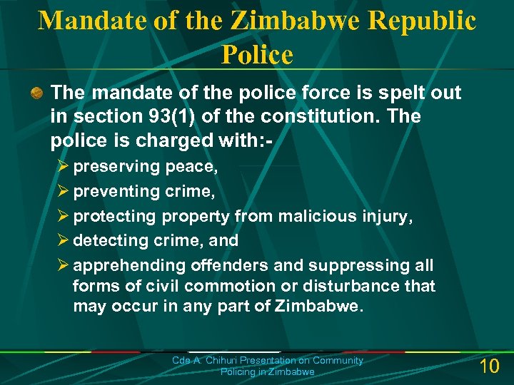 Mandate of the Zimbabwe Republic Police The mandate of the police force is spelt