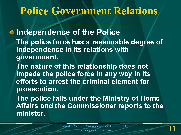 Police Government Relations Independence of the Police The police force has a reasonable degree