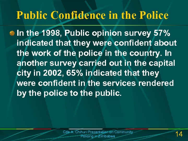 Public Confidence in the Police In the 1998, Public opinion survey 57% indicated that