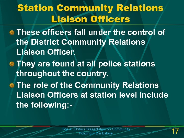 Station Community Relations Liaison Officers These officers fall under the control of the District