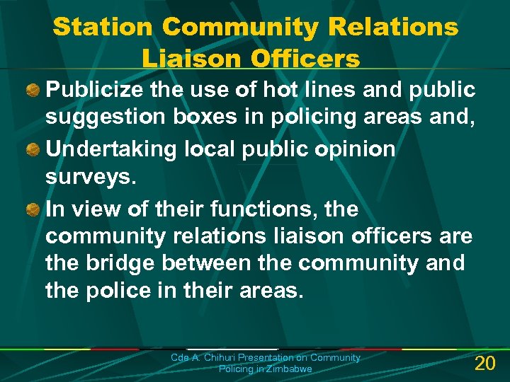 Station Community Relations Liaison Officers Publicize the use of hot lines and public suggestion