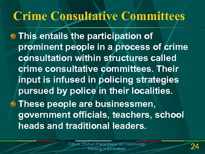 Crime Consultative Committees This entails the participation of prominent people in a process of