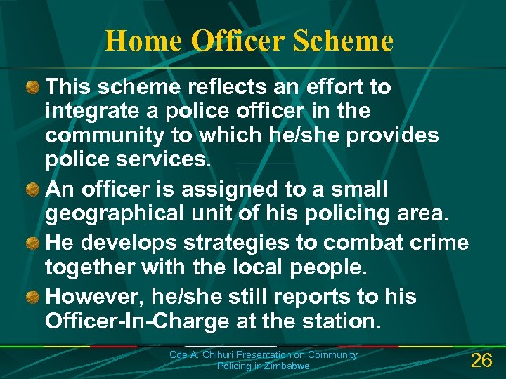 Home Officer Scheme This scheme reflects an effort to integrate a police officer in