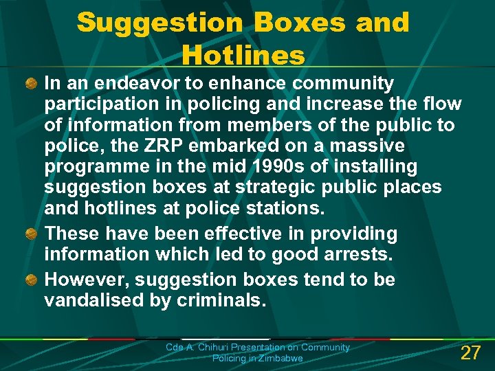 Suggestion Boxes and Hotlines In an endeavor to enhance community participation in policing and