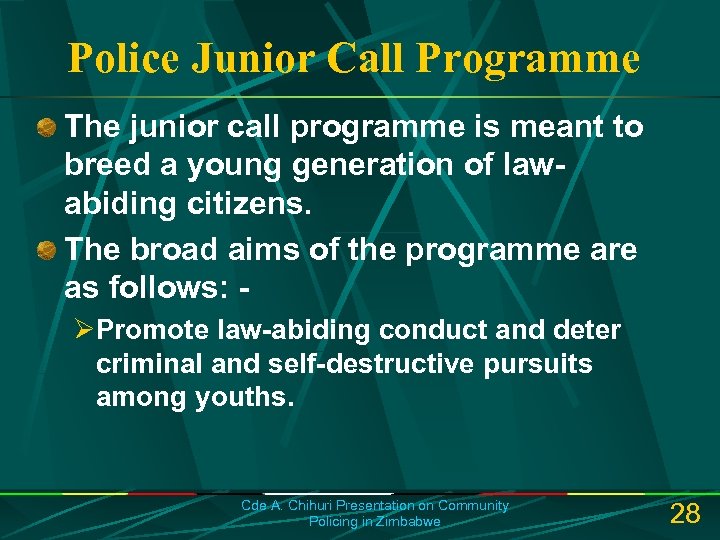 Police Junior Call Programme The junior call programme is meant to breed a young