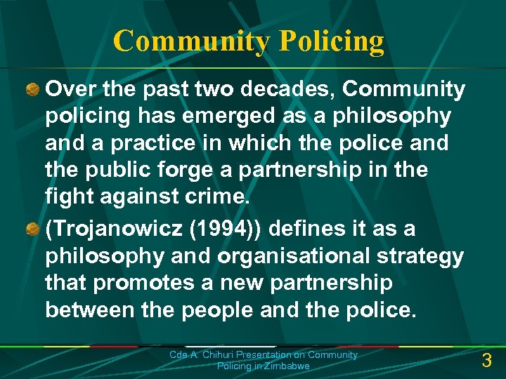 Community Policing Over the past two decades, Community policing has emerged as a philosophy