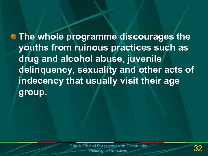 The whole programme discourages the youths from ruinous practices such as drug and alcohol