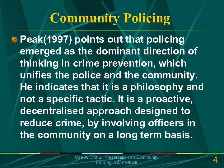 Community Policing Peak(1997) points out that policing emerged as the dominant direction of thinking