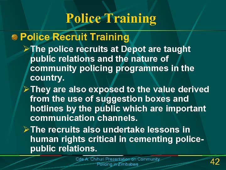 Police Training Police Recruit Training ØThe police recruits at Depot are taught public relations