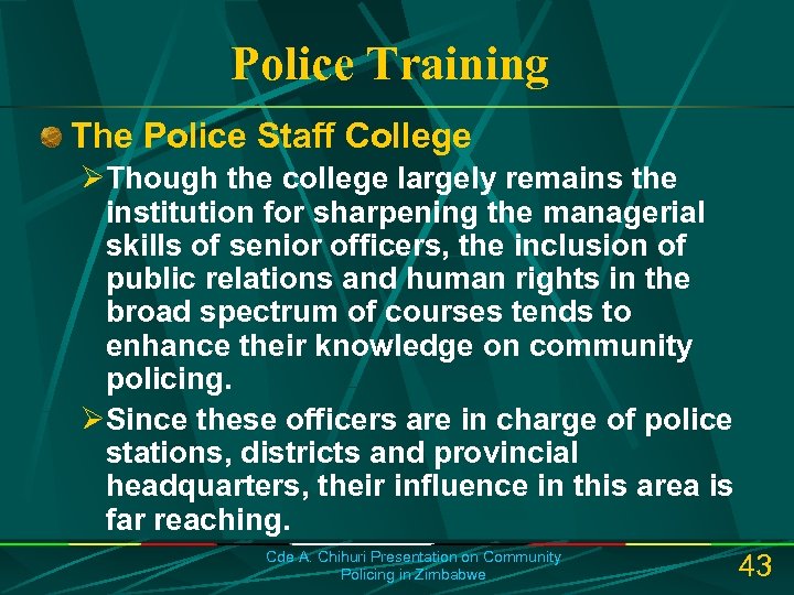 Police Training The Police Staff College ØThough the college largely remains the institution for