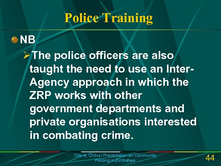 Police Training NB ØThe police officers are also taught the need to use an