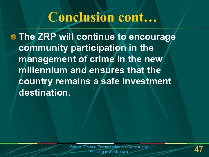 Conclusion cont… The ZRP will continue to encourage community participation in the management of