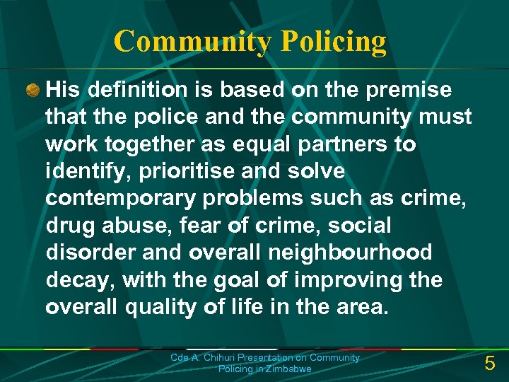 Community Policing His definition is based on the premise that the police and the