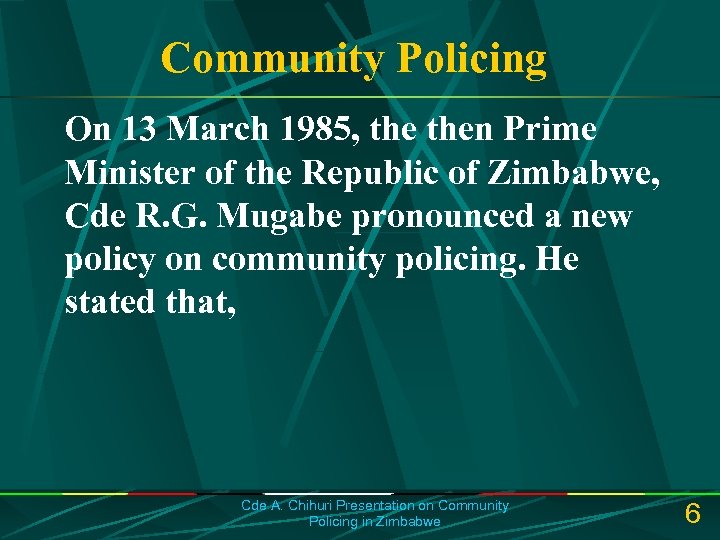 Community Policing On 13 March 1985, then Prime Minister of the Republic of Zimbabwe,