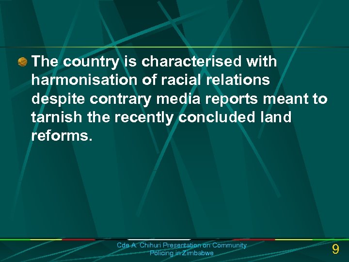 The country is characterised with harmonisation of racial relations despite contrary media reports meant