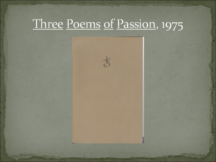 Three Poems of Passion, 1975 