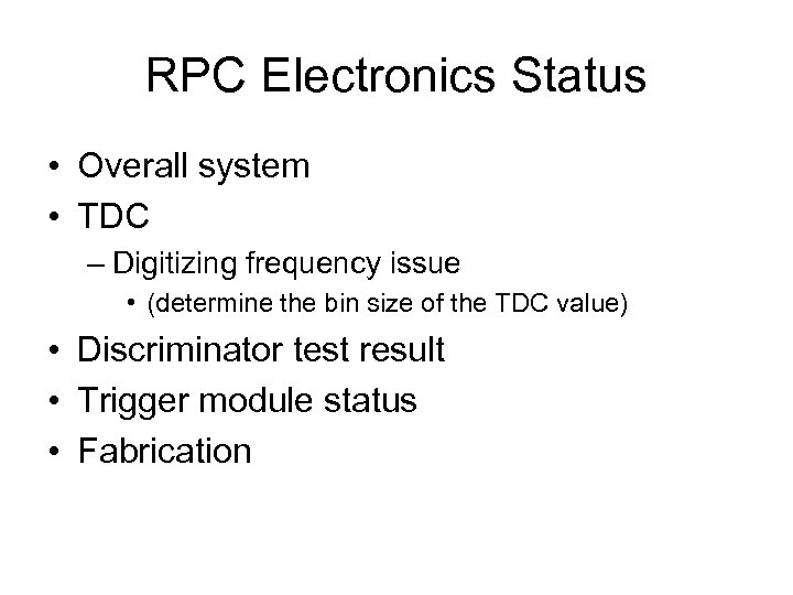 RPC Electronics Status • Overall system • TDC – Digitizing frequency issue • (determine