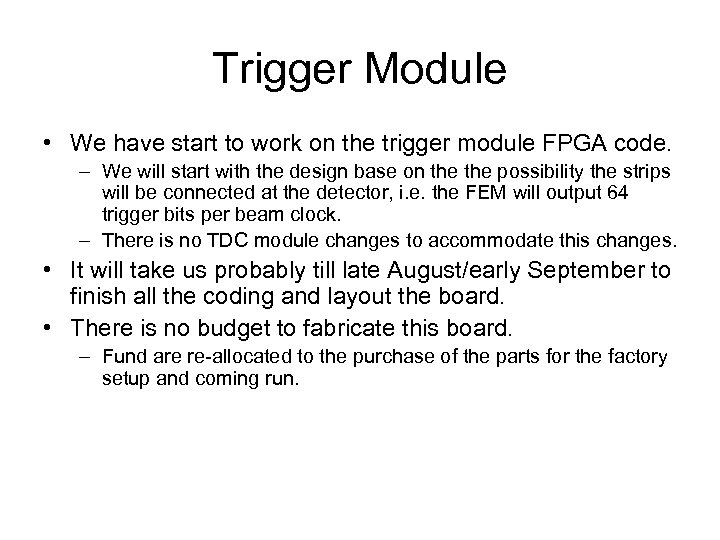 Trigger Module • We have start to work on the trigger module FPGA code.