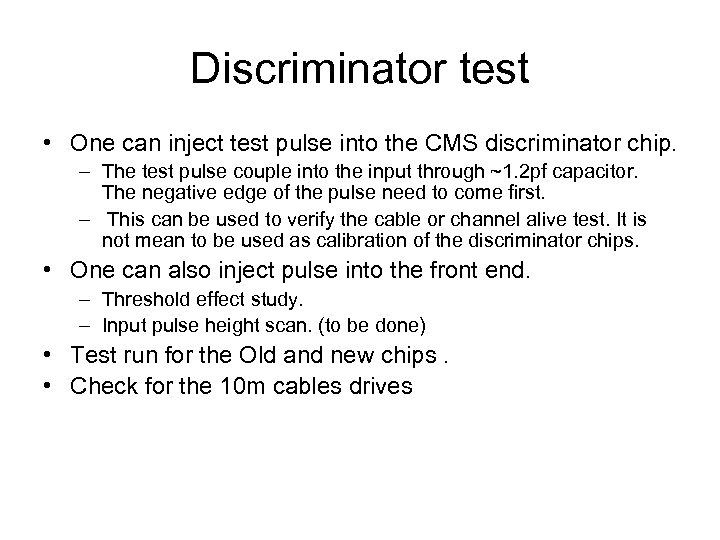 Discriminator test • One can inject test pulse into the CMS discriminator chip. –