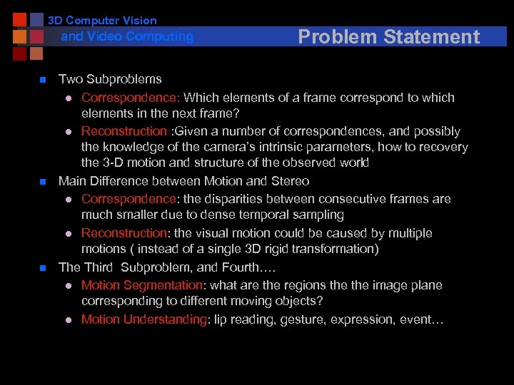 3 D Computer Vision and Video Computing n n n Problem Statement Two Subproblems