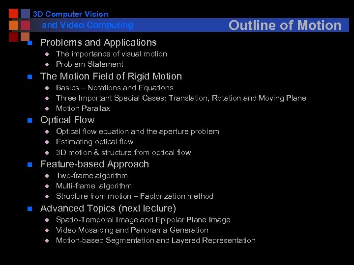 3 D Computer Vision and Video Computing n Problems and Applications l l n