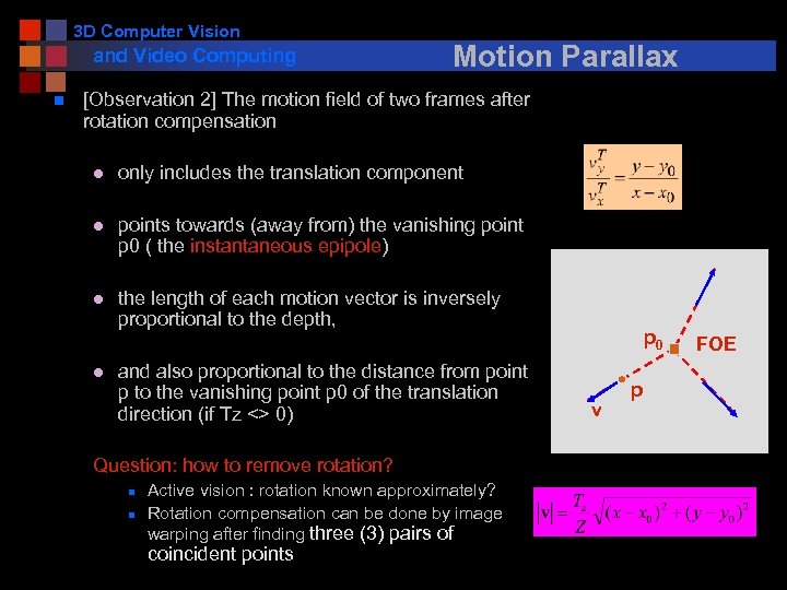 3 D Computer Vision and Video Computing n Motion Parallax [Observation 2] The motion