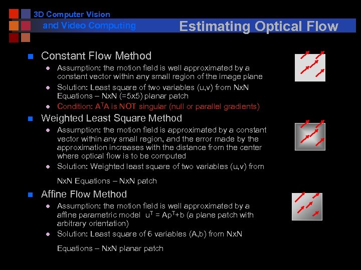 3 D Computer Vision and Video Computing n Constant Flow Method l l l