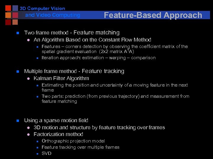 3 D Computer Vision and Video Computing n Two frame method - Feature matching