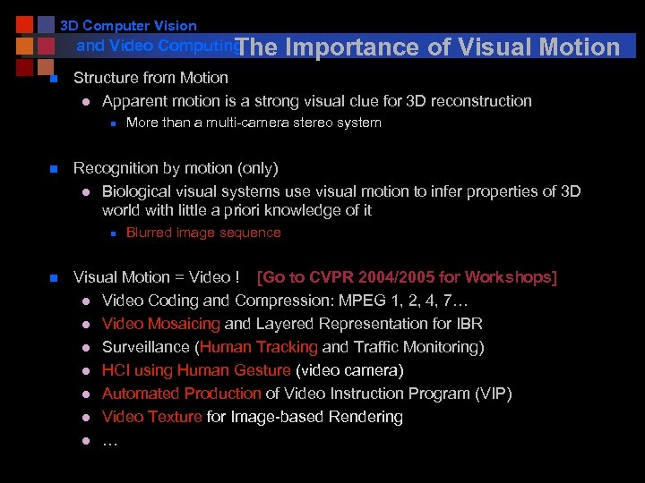 3 D Computer Vision and Video Computing The Importance of Visual Motion n Structure