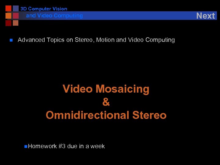 3 D Computer Vision and Video Computing n Advanced Topics on Stereo, Motion and