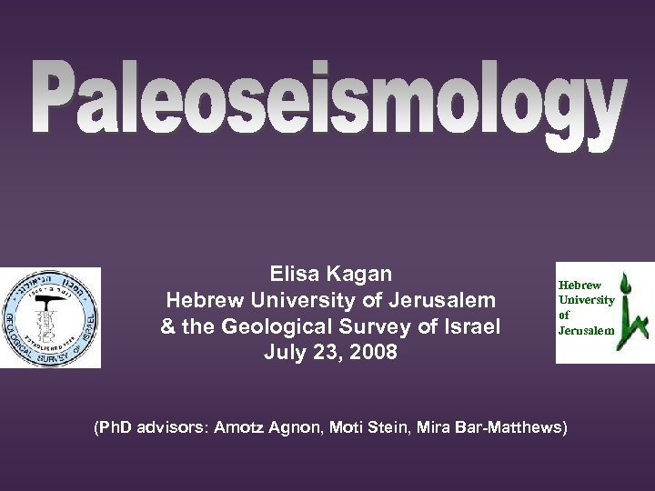 Elisa Kagan Hebrew University of Jerusalem & the Geological Survey of Israel July 23,