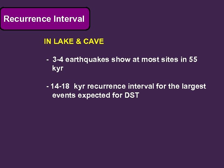 Recurrence Interval IN LAKE & CAVE - 3 -4 earthquakes show at most sites