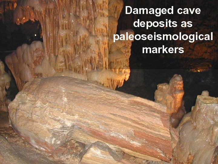 Damaged cave deposits as paleoseismological markers 