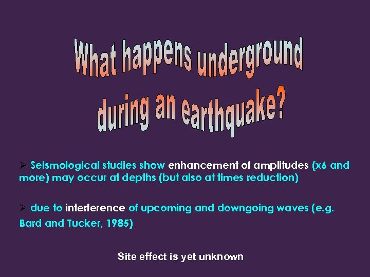 Ø Seismological studies show enhancement of amplitudes (x 6 and more) may occur at