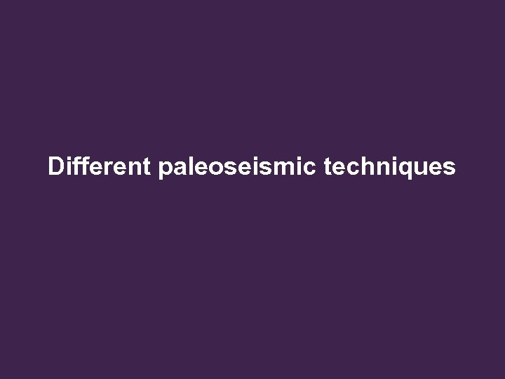 Different paleoseismic techniques 