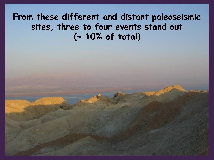 From these different and distant paleoseismic sites, three to four events stand out (~