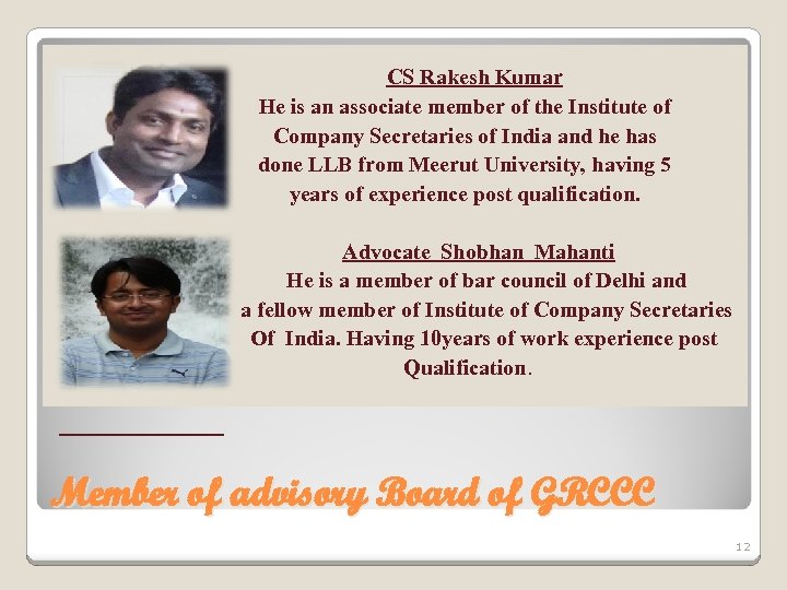 CS Rakesh Kumar He is an associate member of the Institute of Company Secretaries