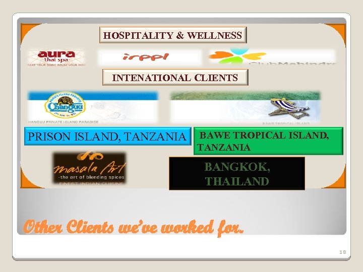 HOSPITALITY & WELLNESS INTENATIONAL CLIENTS PRISON ISLAND, TANZANIA BAWE TROPICAL ISLAND, TANZANIA BANGKOK, THAILAND