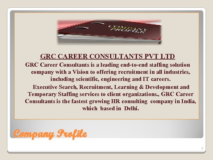  GRC CAREER CONSULTANTS PVT LTD GRC Career Consultants is a leading end-to-end staffing