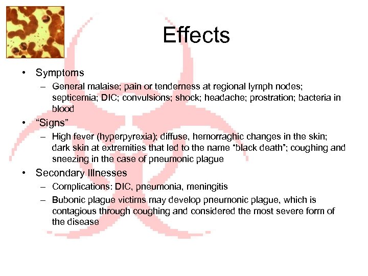 Effects • Symptoms – General malaise; pain or tenderness at regional lymph nodes; septicemia;