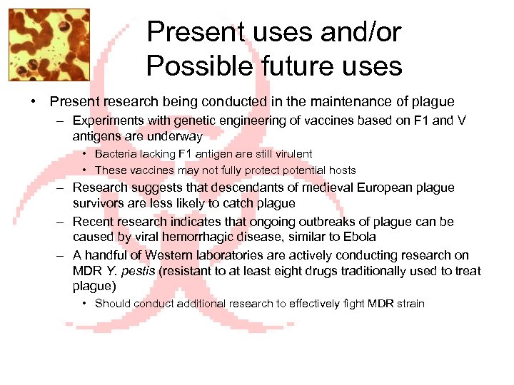 Present uses and/or Possible future uses • Present research being conducted in the maintenance