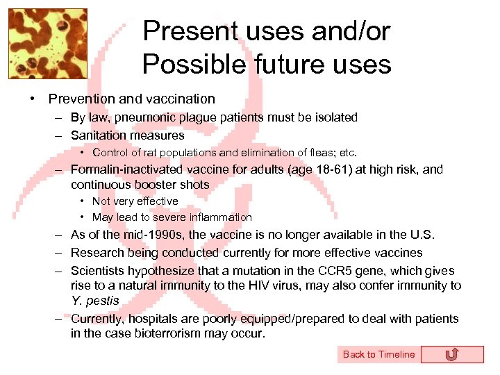 Present uses and/or Possible future uses • Prevention and vaccination – By law, pneumonic