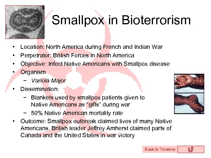 Smallpox in Bioterrorism • • Location: North America during French and Indian War Perpetrator: