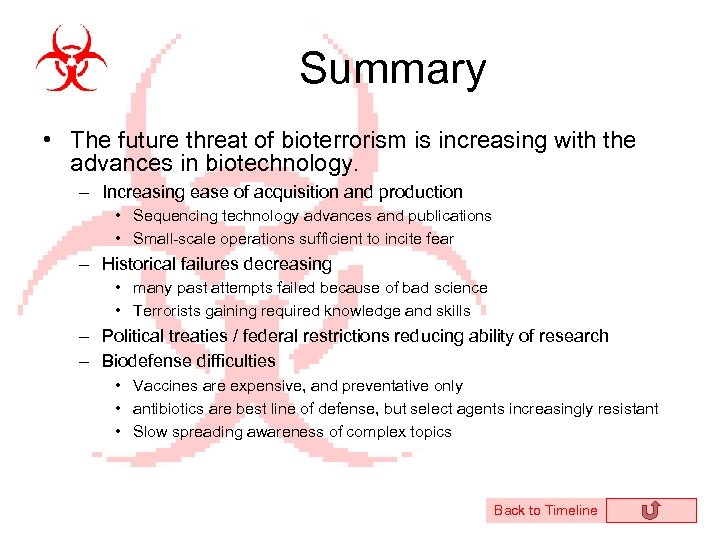 Summary • The future threat of bioterrorism is increasing with the advances in biotechnology.