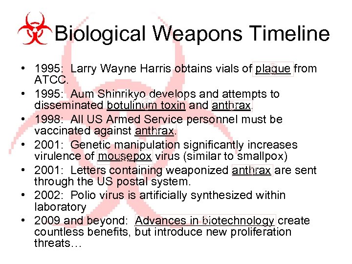 Biological Weapons Timeline • 1995: Larry Wayne Harris obtains vials of plague from ATCC.