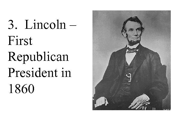 3. Lincoln – First Republican President in 1860 