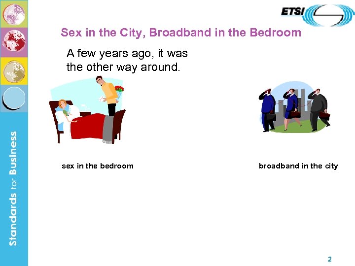 Sex in the City, Broadband in the Bedroom A few years ago, it was